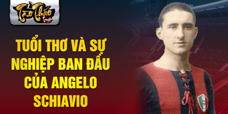 Tuổi thơ và sự nghiệp ban đầu của angelo schiavio