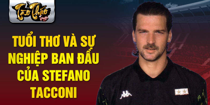 Tuổi thơ và sự nghiệp ban đầu của stefano tacconi