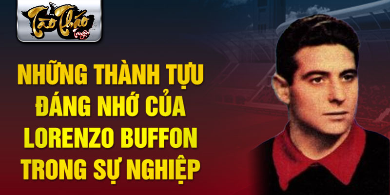 Những thành tựu đáng nhớ của Lorenzo Buffon trong sự nghiệp