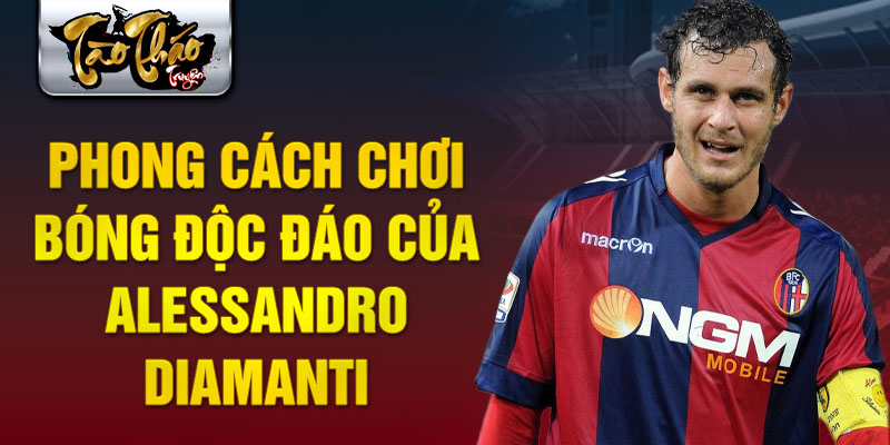 Phong cách chơi bóng độc đáo của Alessandro Diamanti