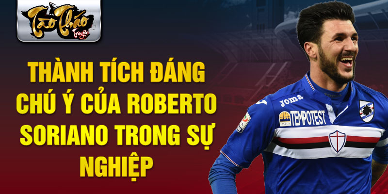 Thành tích đáng chú ý của Roberto Soriano trong sự nghiệp