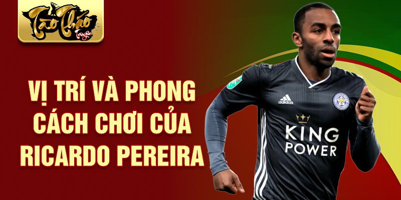 Vị trí và phong cách chơi của Ricardo Pereira