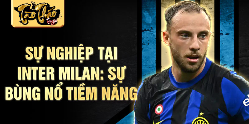 Sự nghiệp tại Inter Milan: Sự bùng nổ tiềm năng