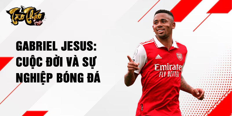 Gabriel jesus: cuộc đời và sự nghiệp bóng đá