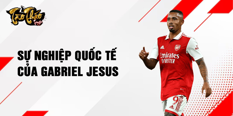 Sự nghiệp quốc tế của Gabriel Jesus