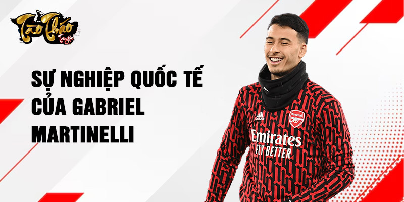 Sự nghiệp quốc tế của Gabriel Martinelli